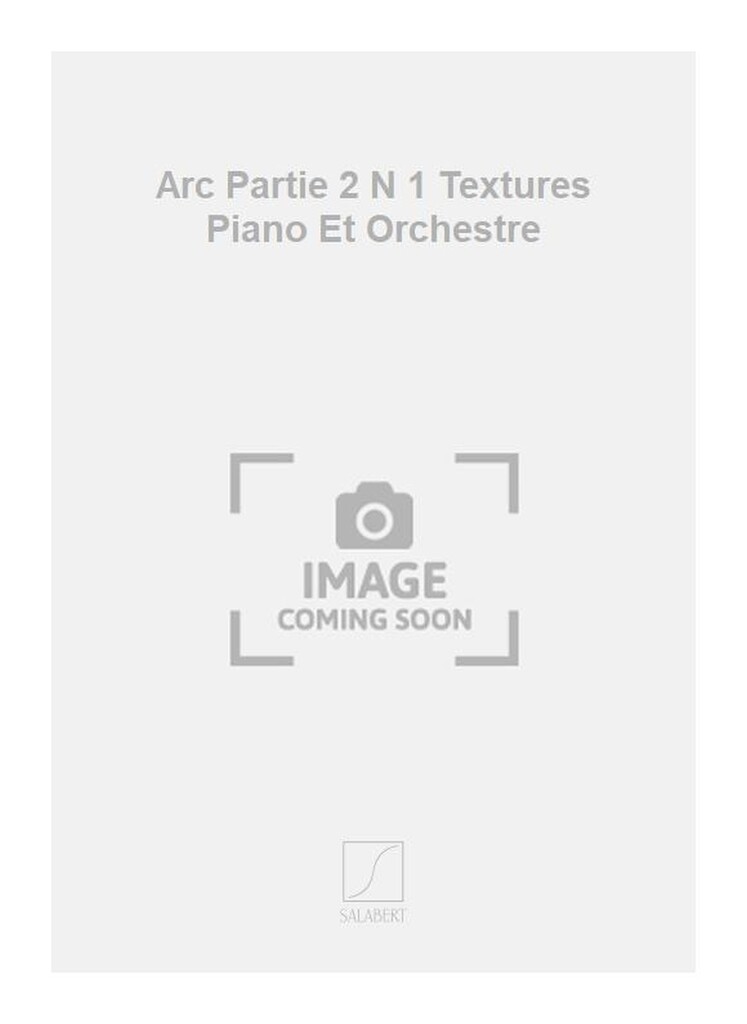 Arc Partie 2 N 1 Textures Piano Et Orchestre